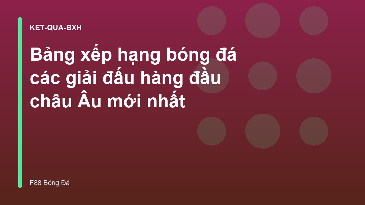 Read more about the article Bảng xếp hạng bóng đá các giải đấu hàng đầu châu Âu mới nhất