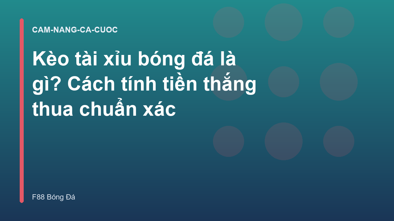 Read more about the article Kèo tài xỉu bóng đá là gì? Cách tính tiền thắng thua chuẩn xác