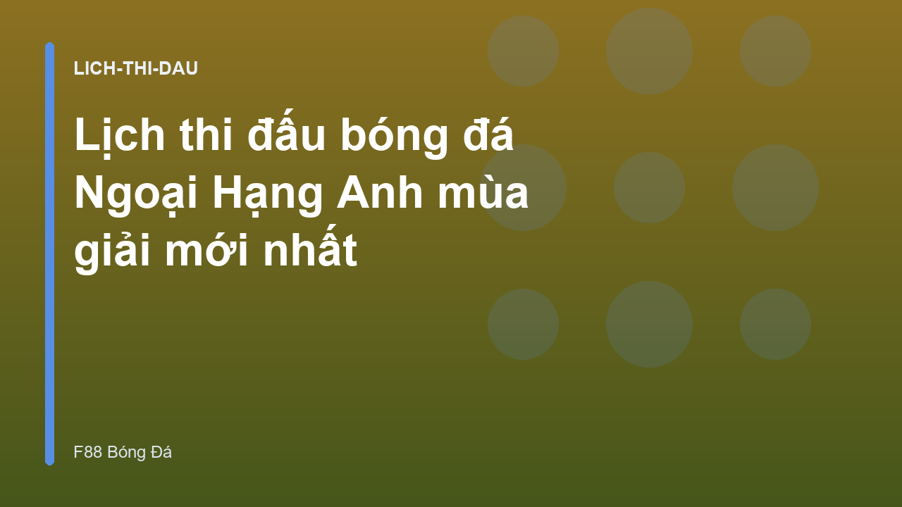 Read more about the article Lịch thi đấu bóng đá Ngoại Hạng Anh mùa giải mới nhất