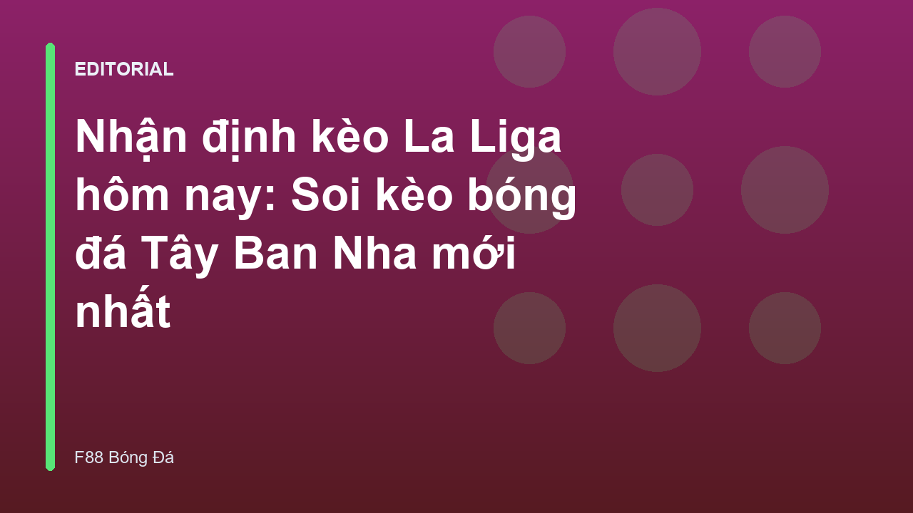 Nhận định kèo La Liga hôm nay tại F88 Bóng Đá