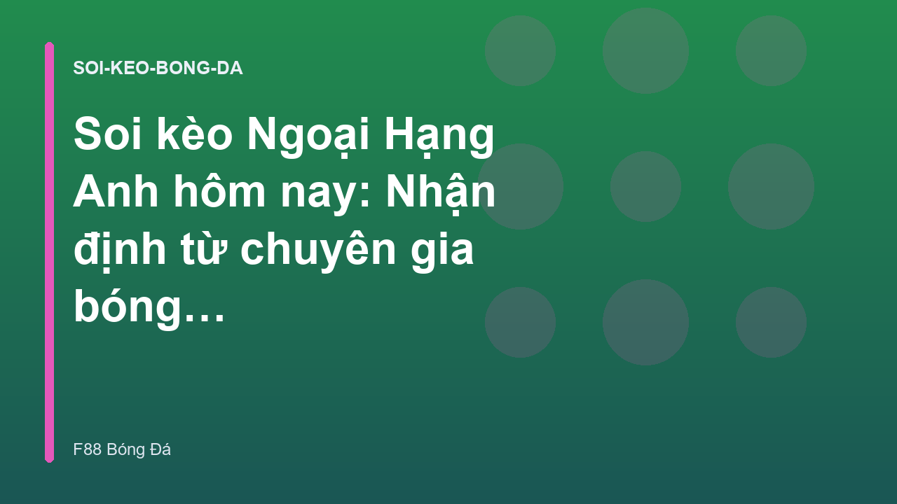 Read more about the article Soi kèo Ngoại Hạng Anh hôm nay: Nhận định từ chuyên gia bóng đá